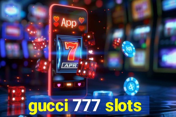 gucci 777 slots